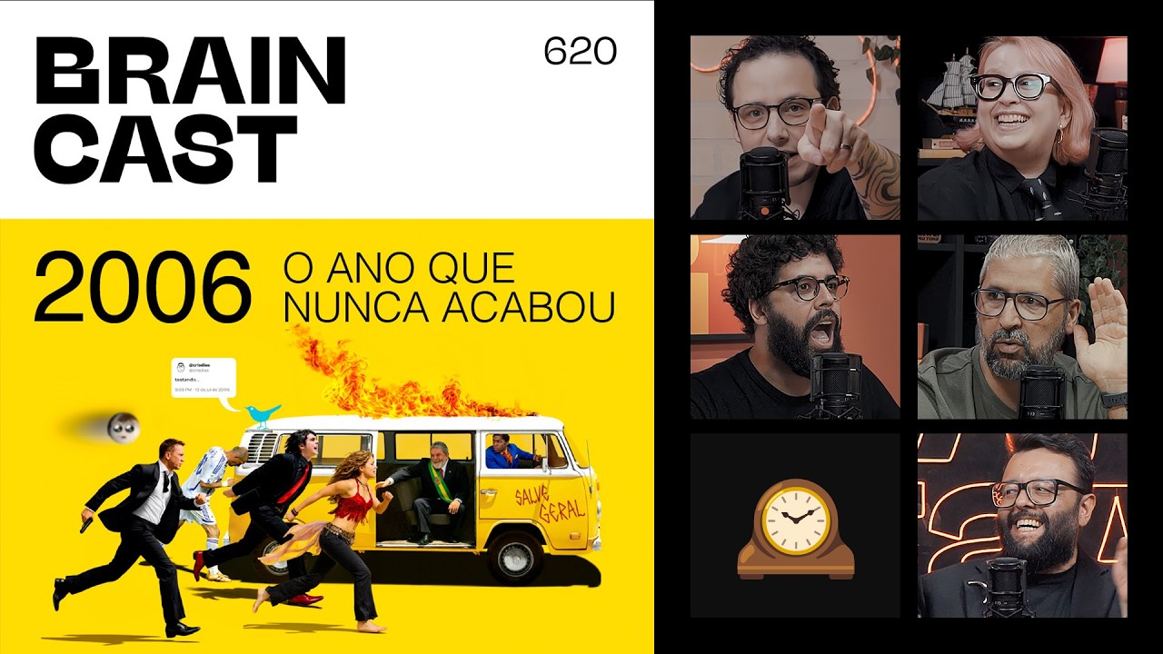 2006, o ano que nunca acabou • BRAINCAST 620
