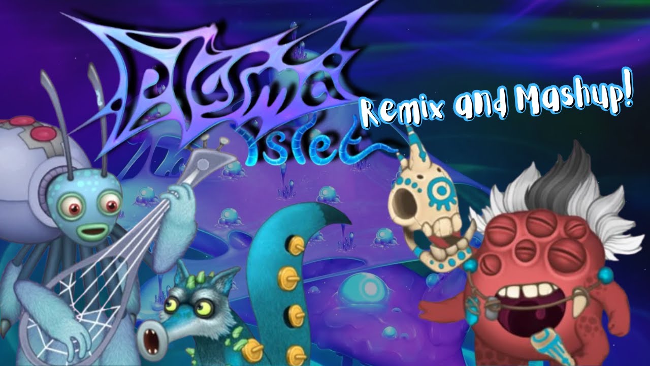 Plasma Islet Remix Mashup (ft. several people) | My Singing Monsters