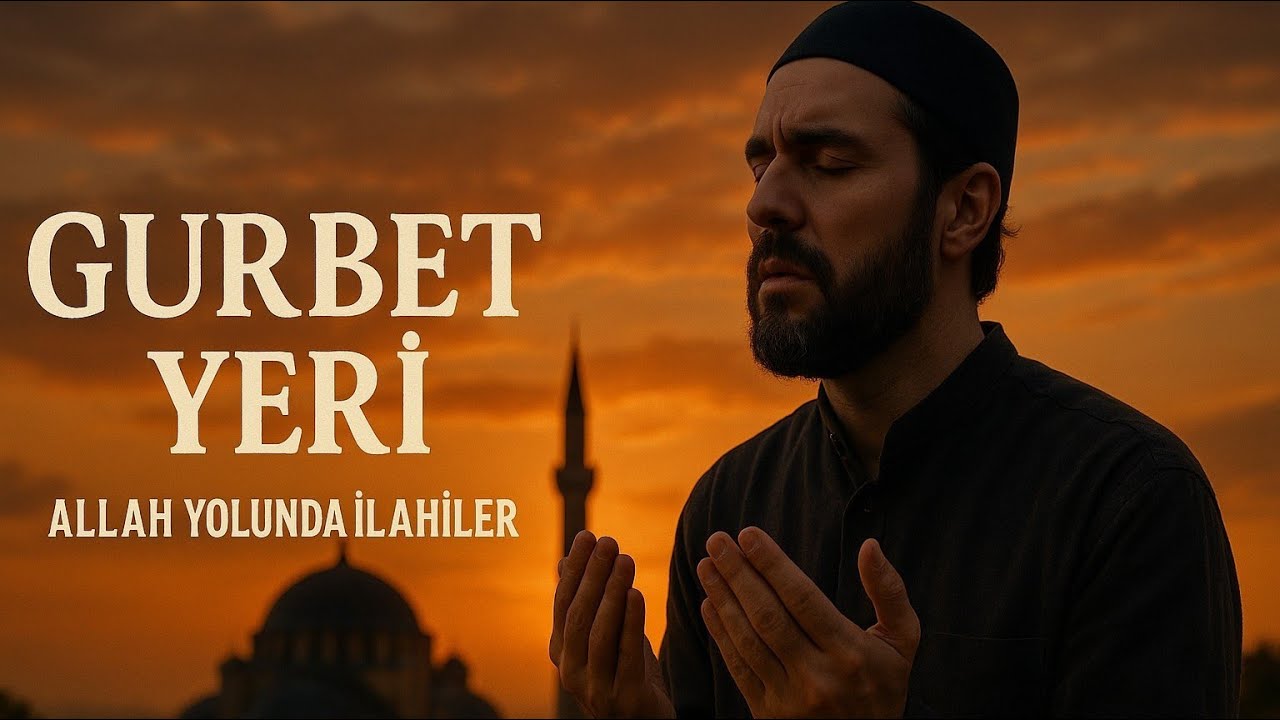 Gurbet Yeri - Allah Yolunda İlahiler