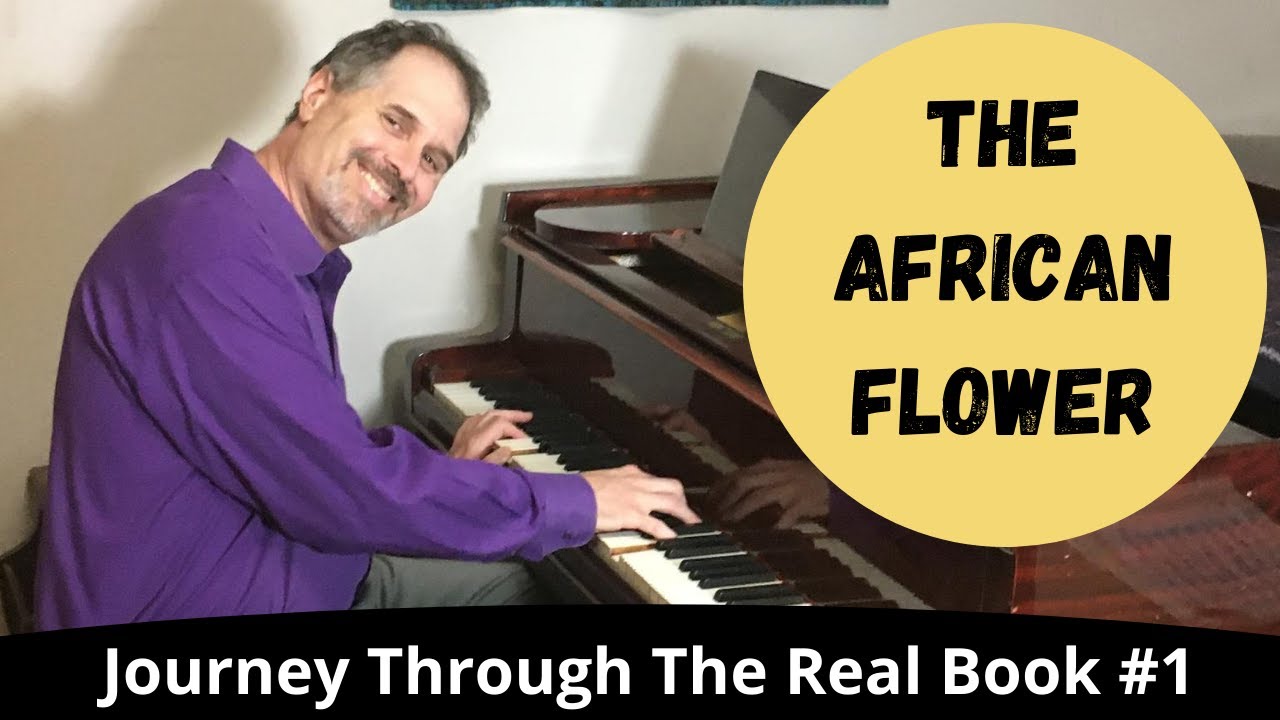 The African Flower: Journey Through The Real Book #1 (Jazz Piano Lesson)