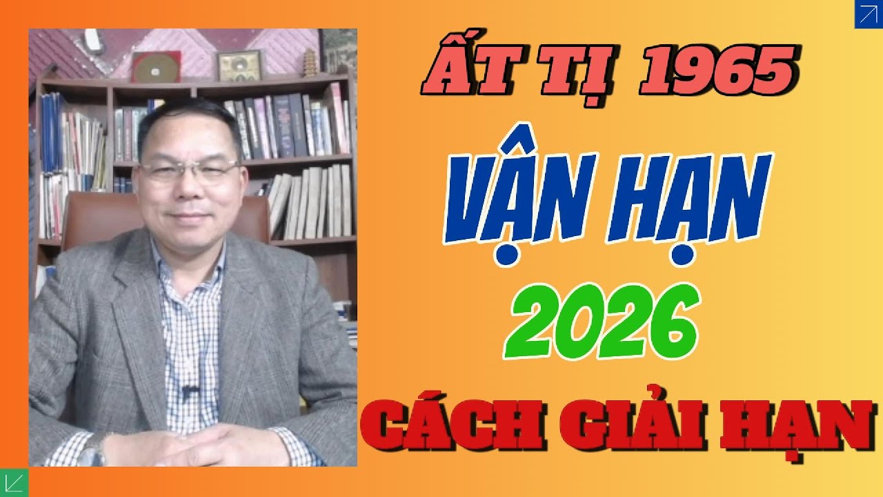 Tử Vi Ất Tỵ 1965 Năm 2026: Vận Hạn – Sức Khỏe – Tài Lộc – Gia Đạo | Kèm Cách Hóa Giải (Phong Thuỷ)