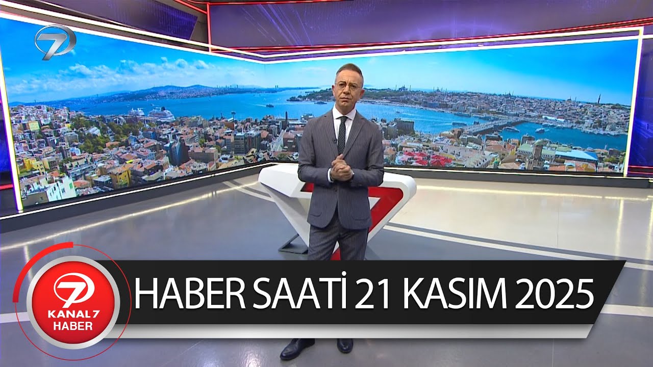 Kanal 7 Haber Saati | 21 Kasım 2025