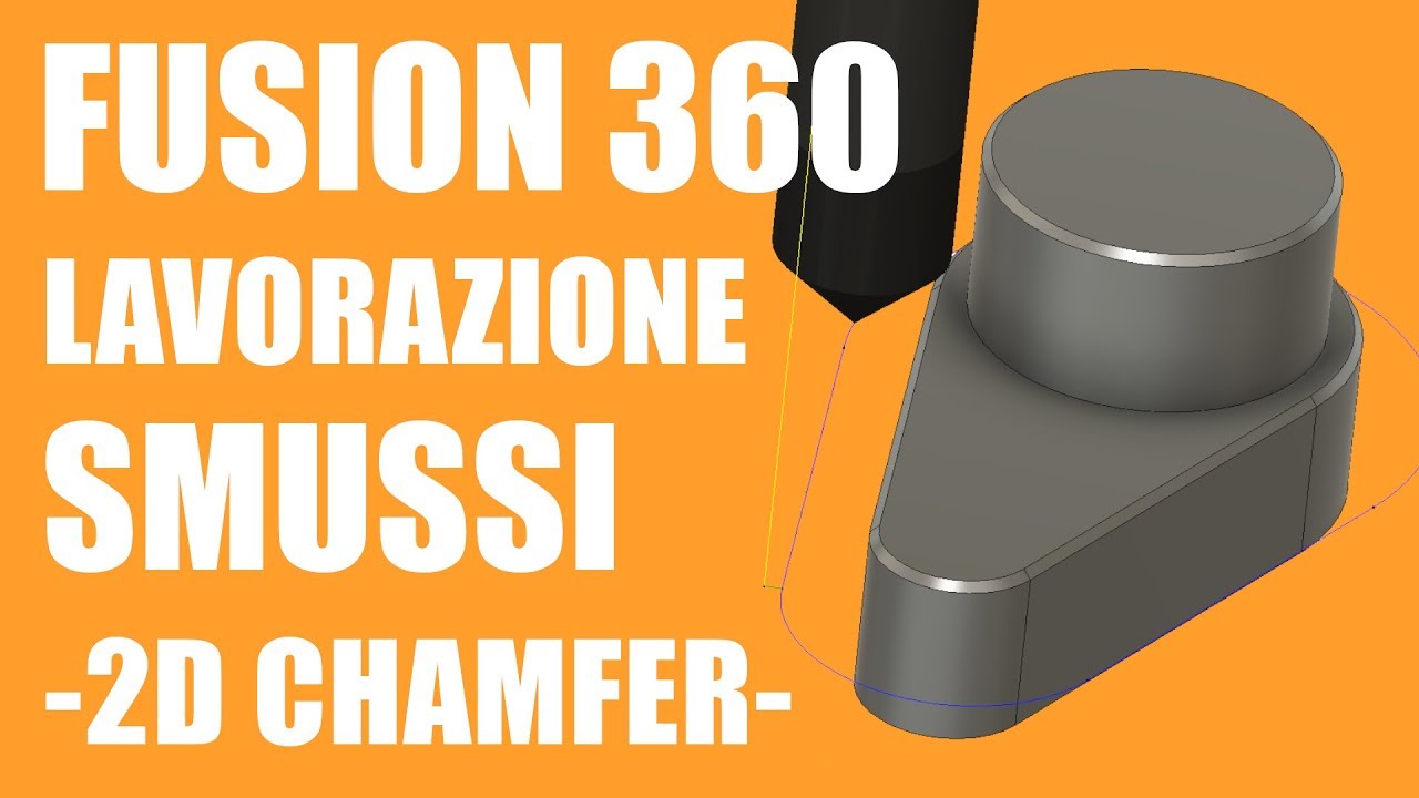 Fusion 360 CAM lavorazione smussi (2D Chamfer)