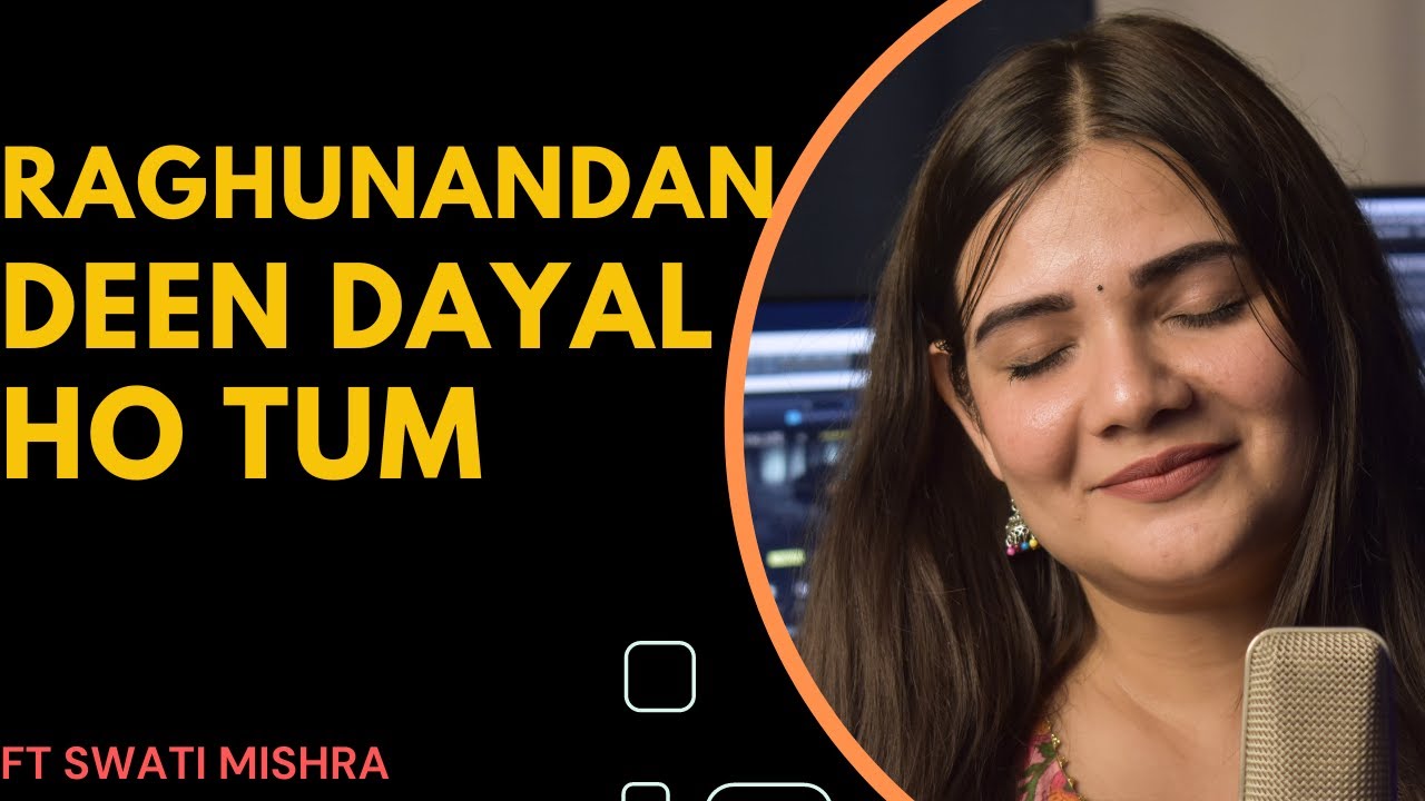 Raghunandan Deen Dayal Ho Tum || Swati Mishra Cover