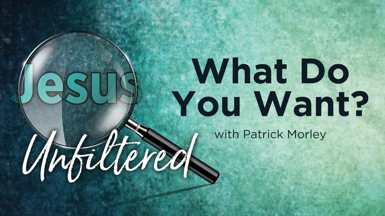 What Do You Want? [Patrick Morley]
