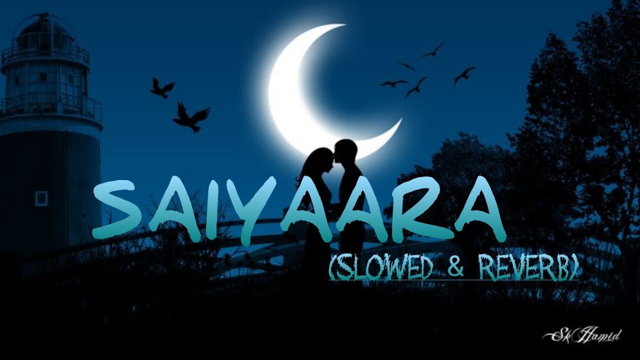 Lofi_Saiyaara (Slowed   Reverb) - Ek Tha Tiger(MP3_160K)