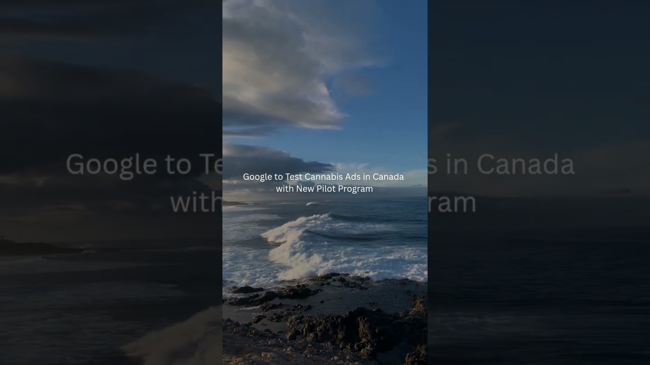 Google to test cannabis ads in Canada as a pilot project | Google Ads Latest Updates