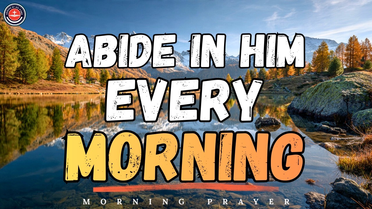 Abide In God's Presence Always | A Special Morning Prayer To Start Your Day