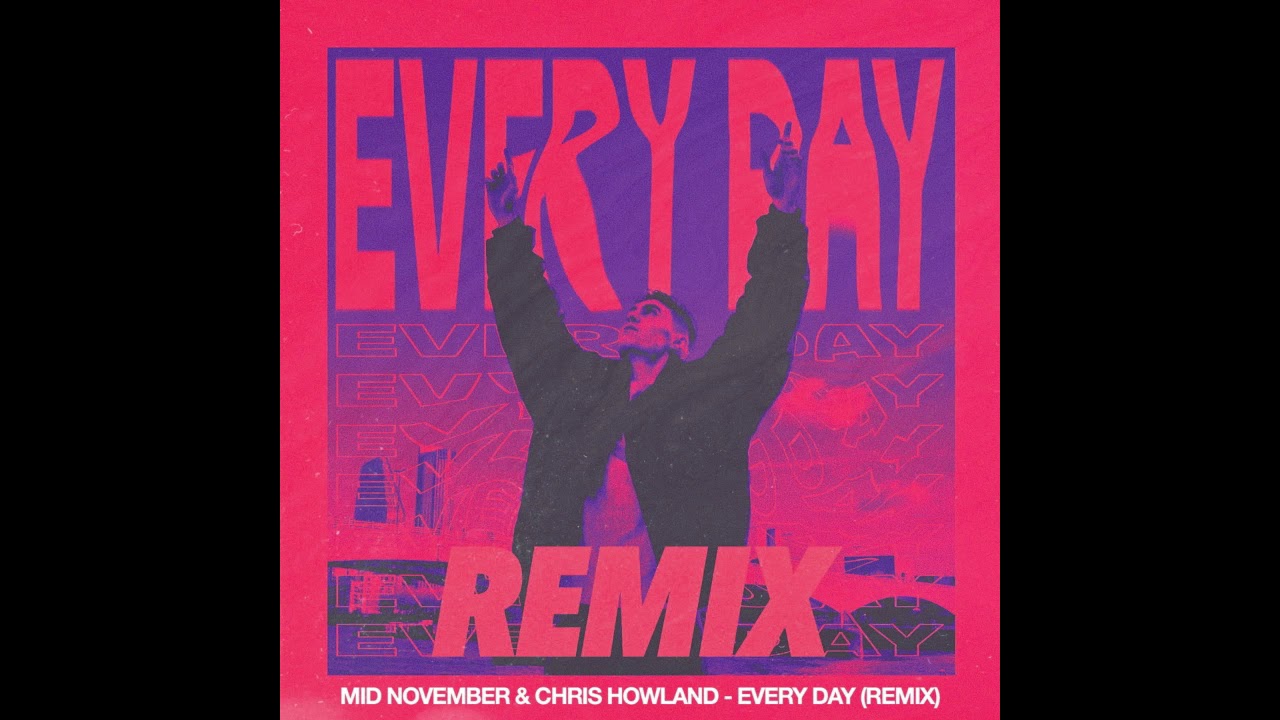Mid November x Chris Howland - Every Day (Remix)