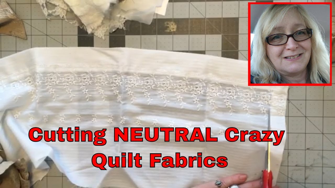Let's Make a Crazy Quilt Pt 14 ~ Cutting Neutral Fabrics w Chat ~ DancesWithPitBulls ~