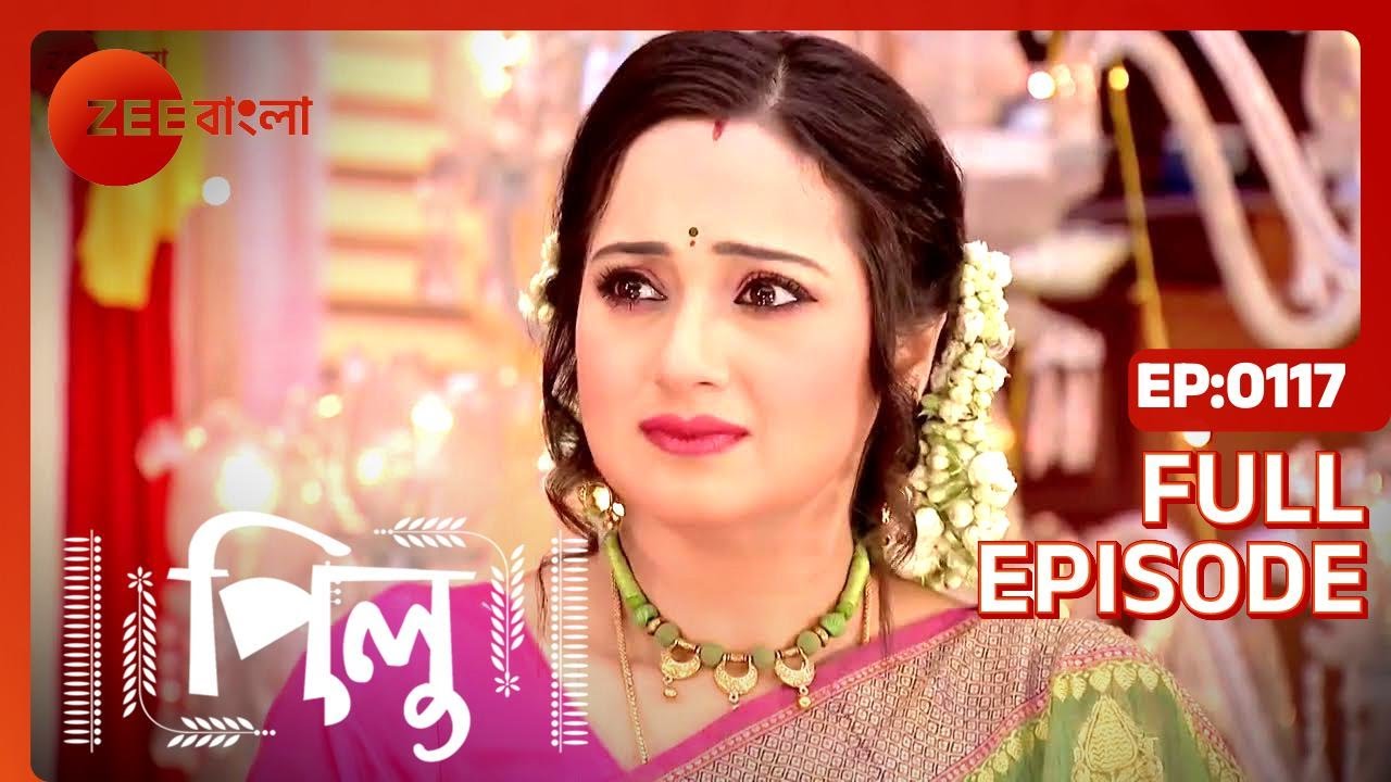 Pilu - Full Ep 117 - Pilu, Aahir - Zee Bangla