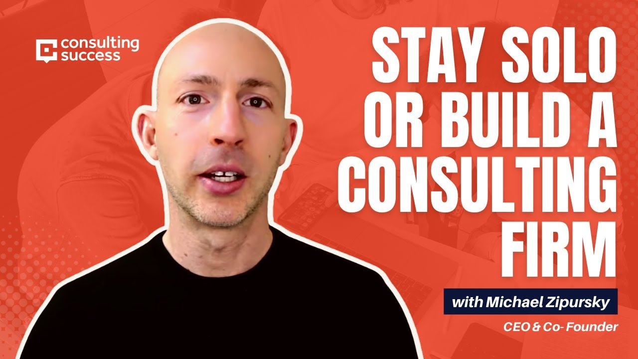 Should You Stay Solo Or Build A Consulting Firm?