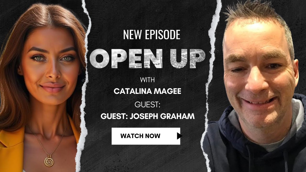 Open Up with Catalina Magee - Guest: Joseph Graham