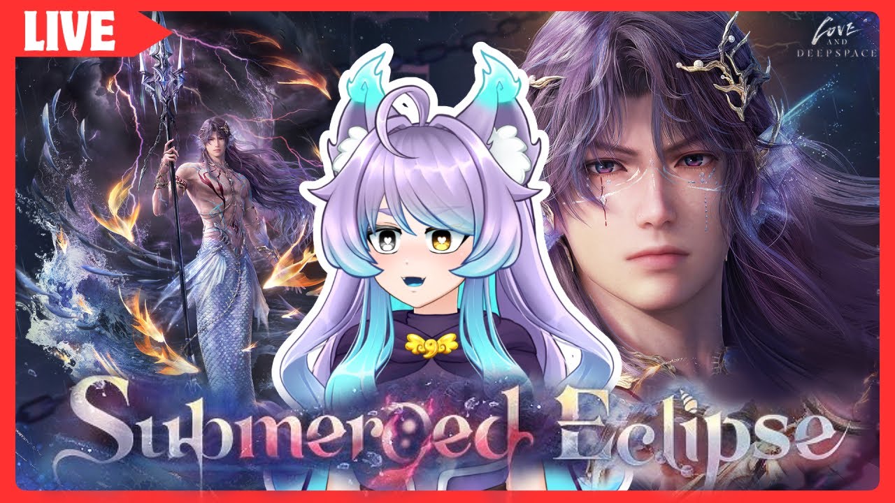 [ STREAM ] Submerged Eclipse 🌊🧜‍♂️| [ Memoria ] | Love and Deepspace