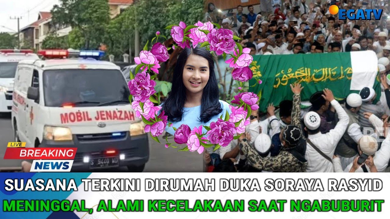 Suasana Terkini dirumah Duka Soraya Rasyid Meninggal Alami Kecelakaan Saat Ngabuburit