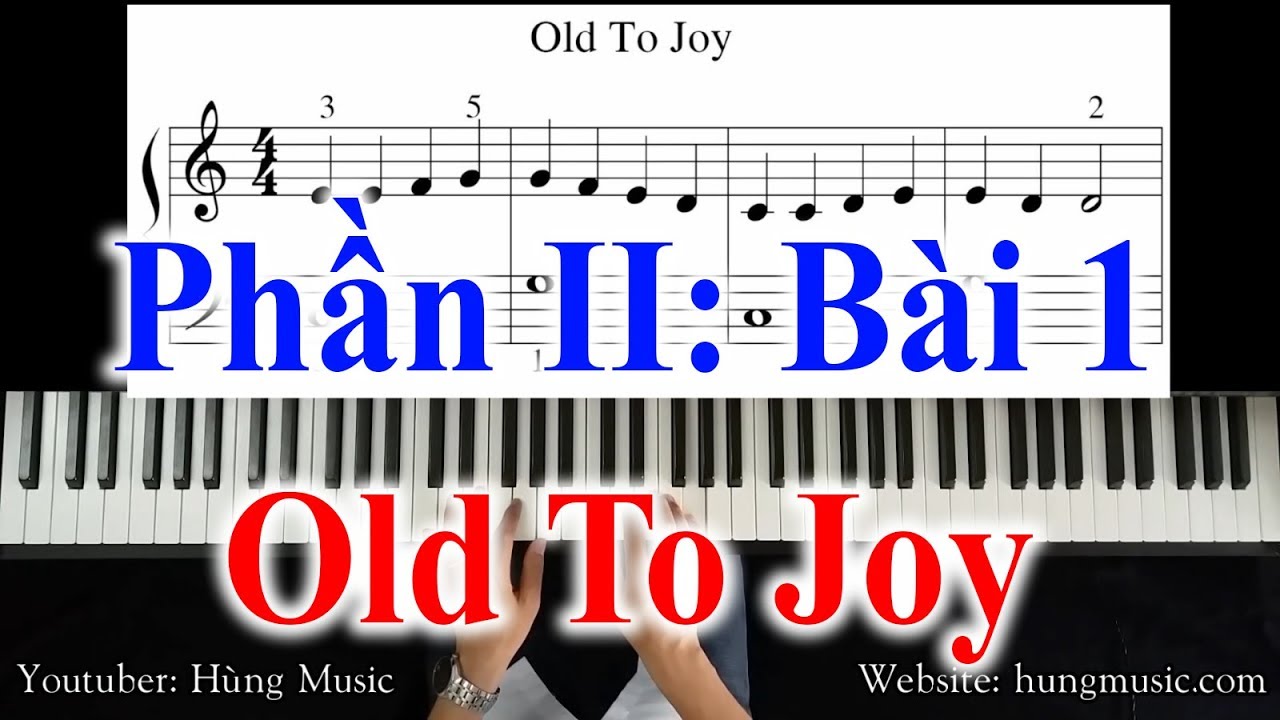 [Phần II] - Bài 1: Old To Joy - Piano Cho Người Mới Bắt Đầu