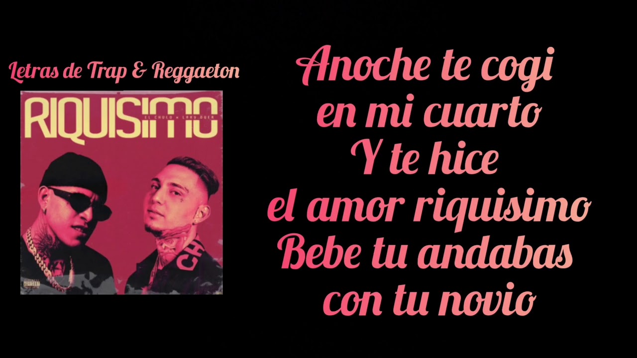 Lary Over ft El Chulo - Riquisimo(Letra/Lyrics)