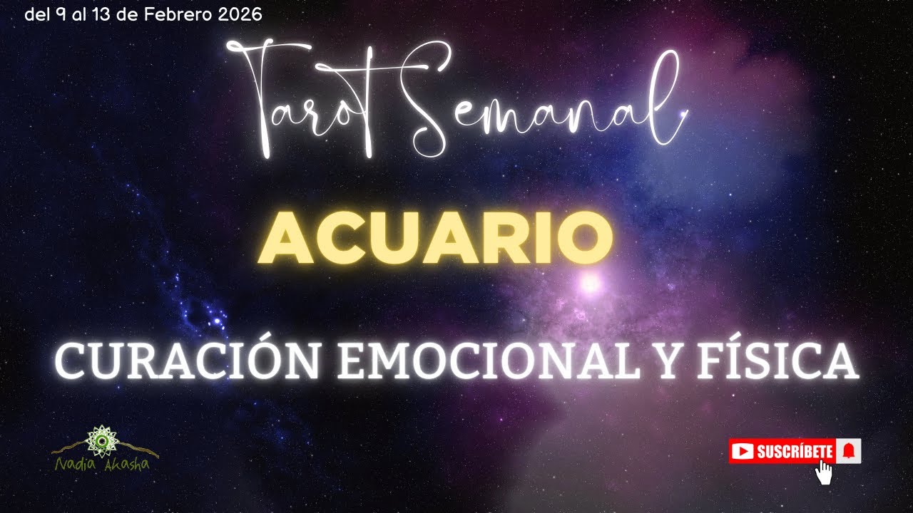 ACUARIO♒ CURACIÓN EMOCIONAL Y FÍSICA