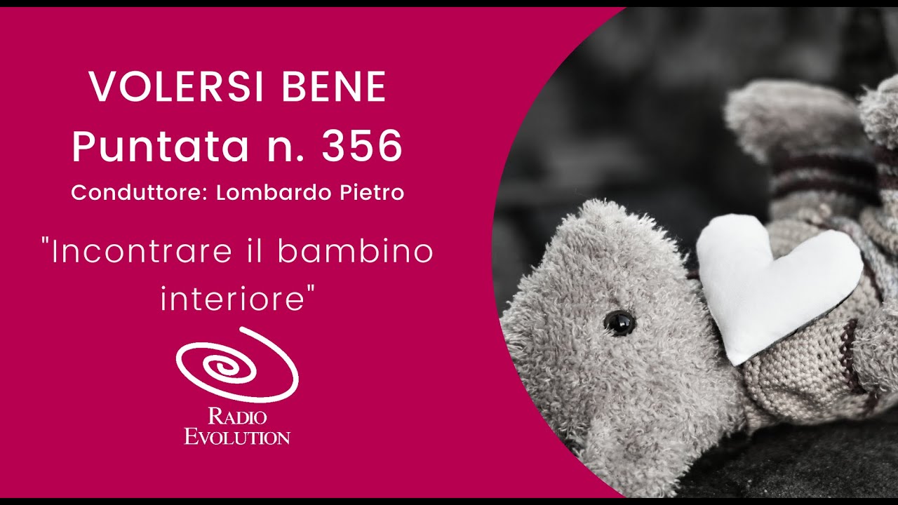 Incontrare il bambino interiore | VOLERSI BENE N 356