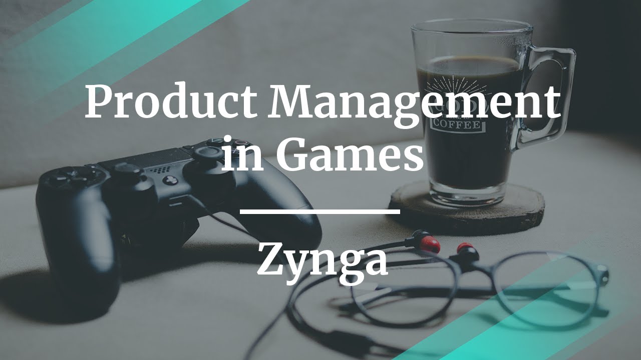 #ProductCon London:  Product Management in Games by Zynga Lead Product Manager