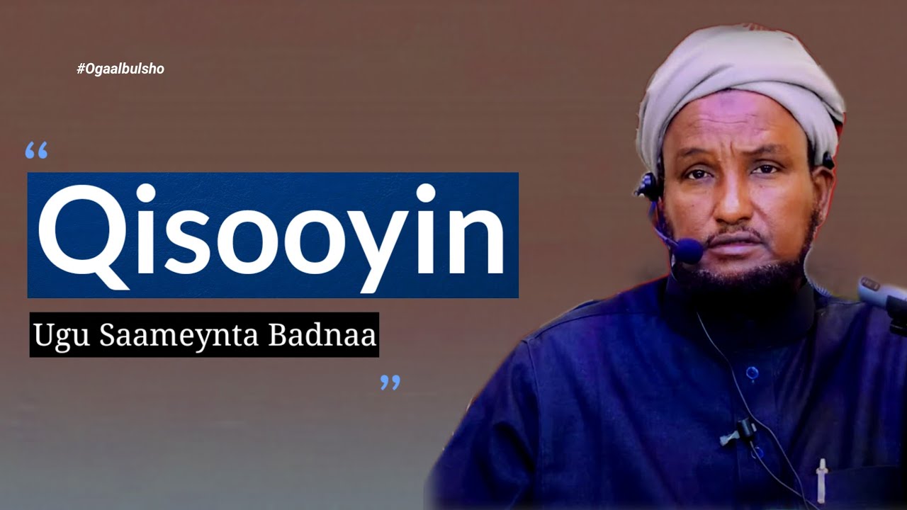 Qisooyin Saameyn Badan Ku Cibro Qaadasho Mudan || Sheikh Xuseen Cali #Shxuseencali