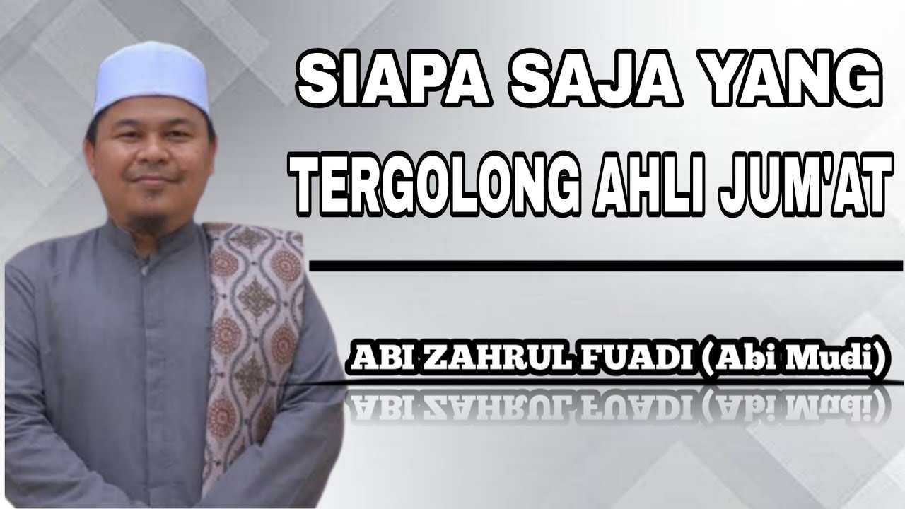 Abi Mudi _ Penjelasan Tentang Ahli Jumat