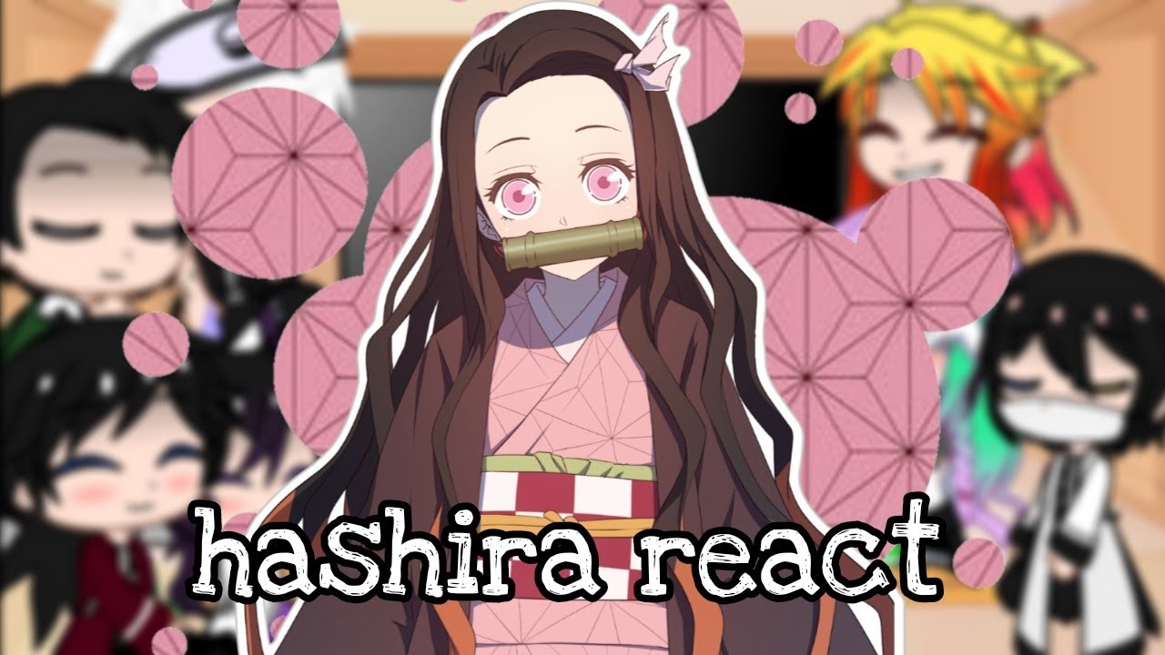 hashira react to nezuko /DEMON SLAYER / KIMETSU NO YAIBA / GLMV ( spoiler ⚠️)