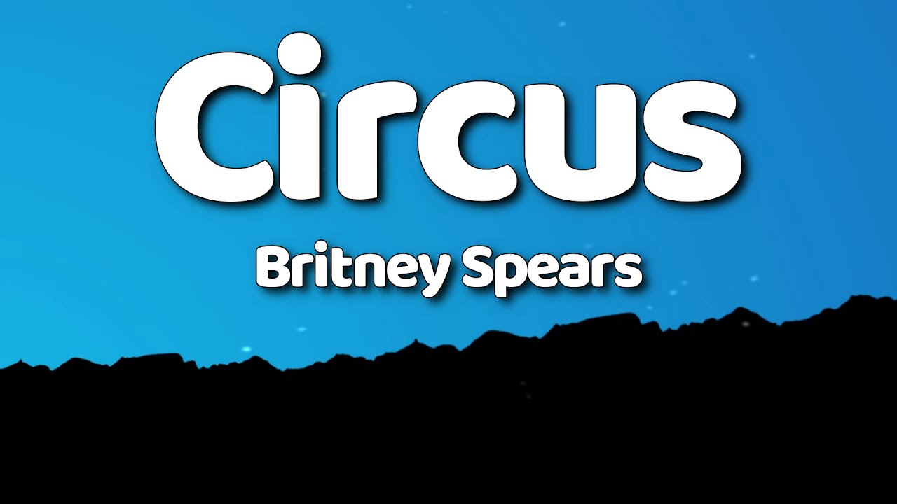Britney Spears - Circus (Lyrics)