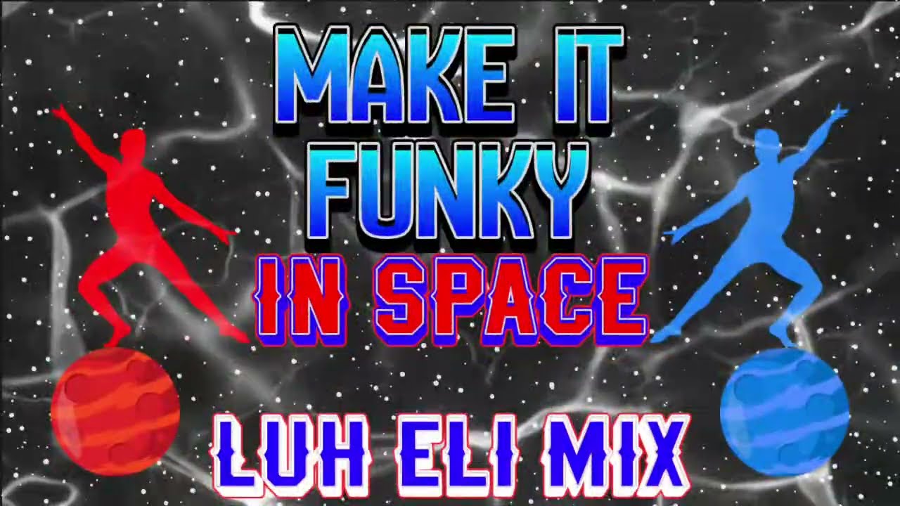 MAKE IT FUNKY: IN SPACE 