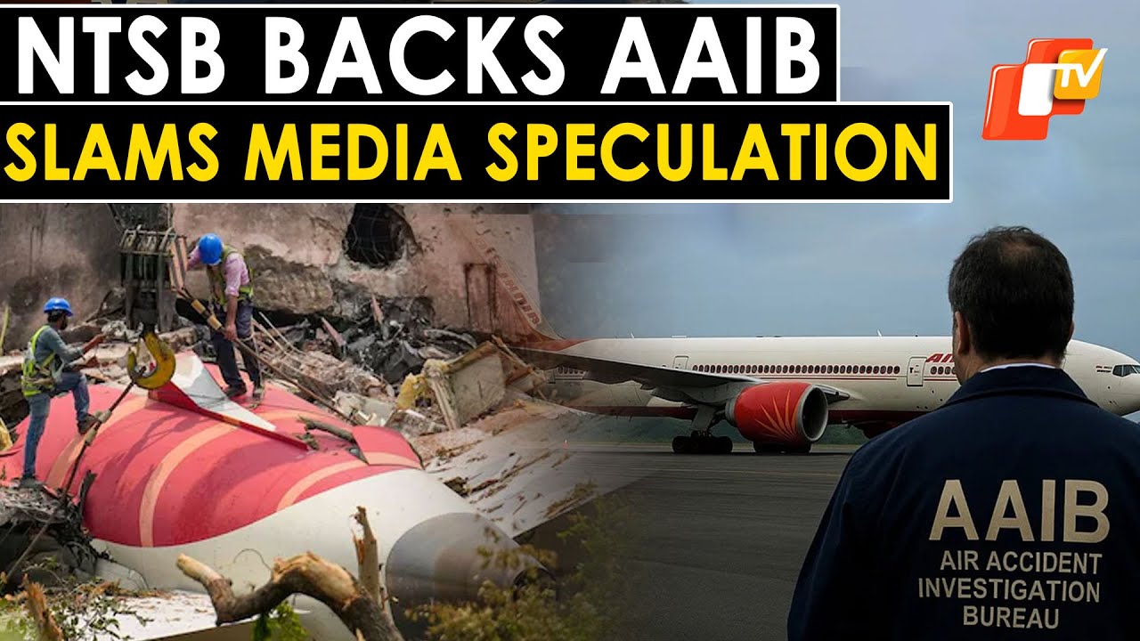 NTSB Criticises Media For &lsquo;Speculative&rsquo; Reports On Air India Flight 171 Crash