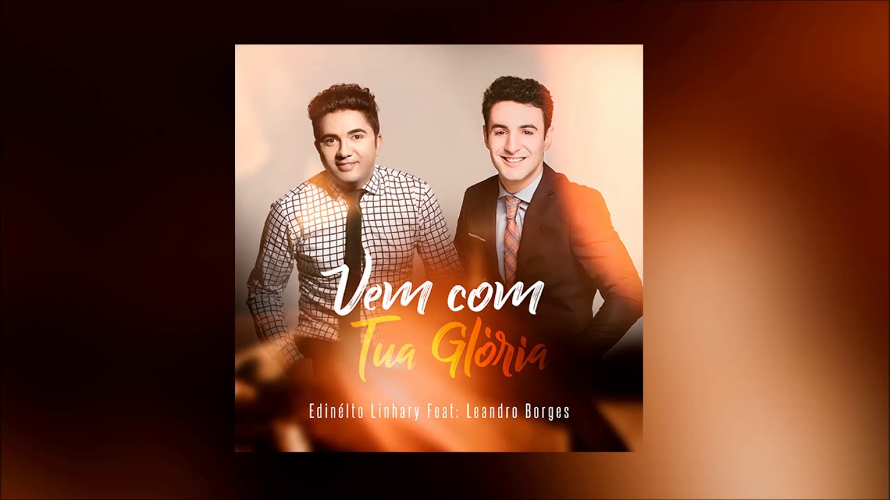 Edinélto Linhary , Leandro Borges - Vem com tua Glória