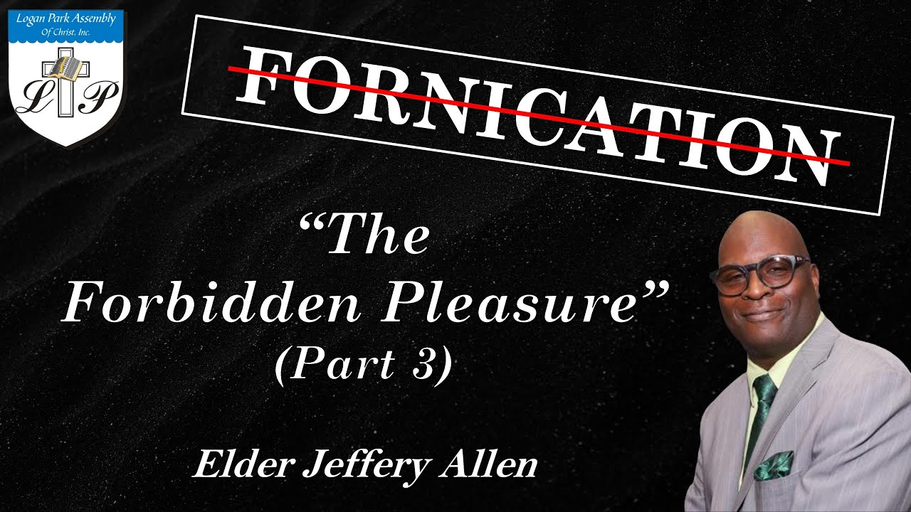 10-04-2024 | Elder Jeffery Allen - Fornication - The Forbidden Pleasure (Part 3) | Logan Park