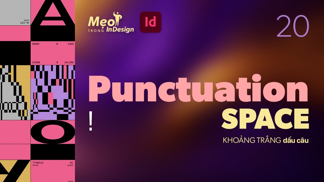 #20  - Mẹo trong Indesign: Các ký tự khoảng trắng - KHOẢNG TRẮNG DẤU CÂU (Punctuation Space).