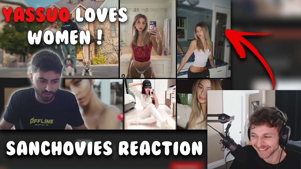 Sanchovies Reaction To ' Yassuo Loves Women' Video !!