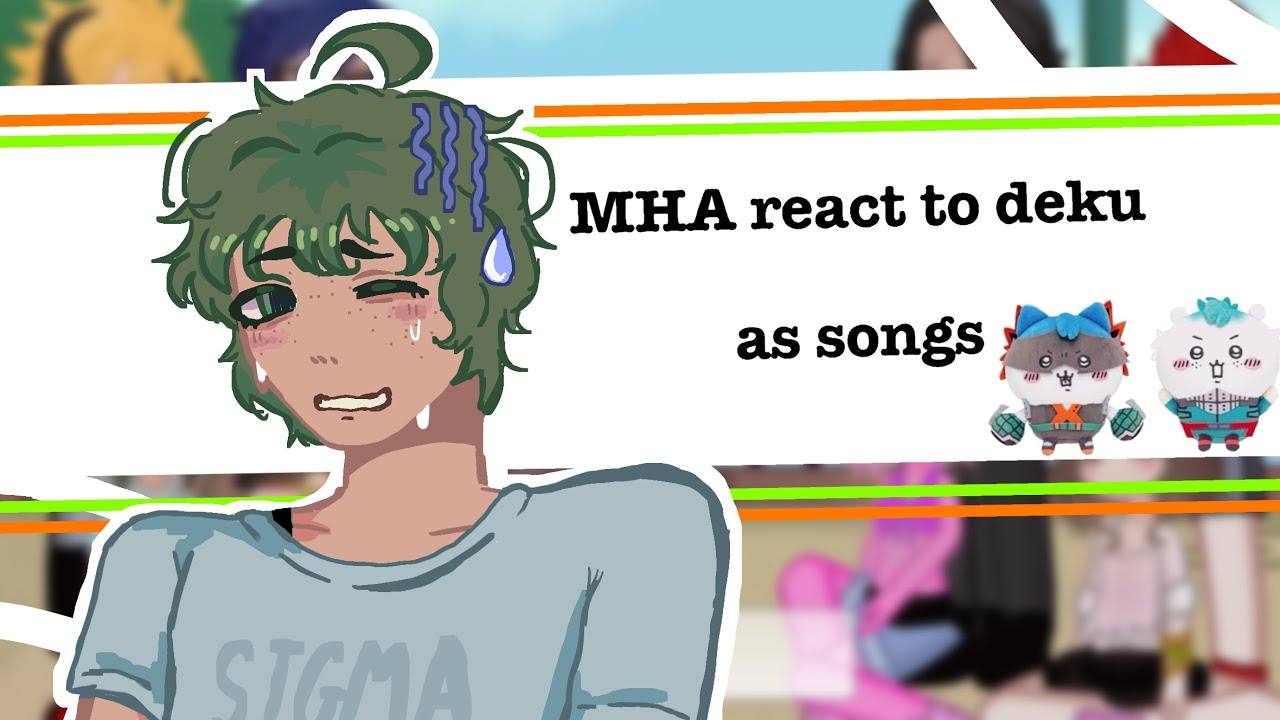 MHA react to Deku as songs — 2x | full part / part 1 — BKDK/DKBK