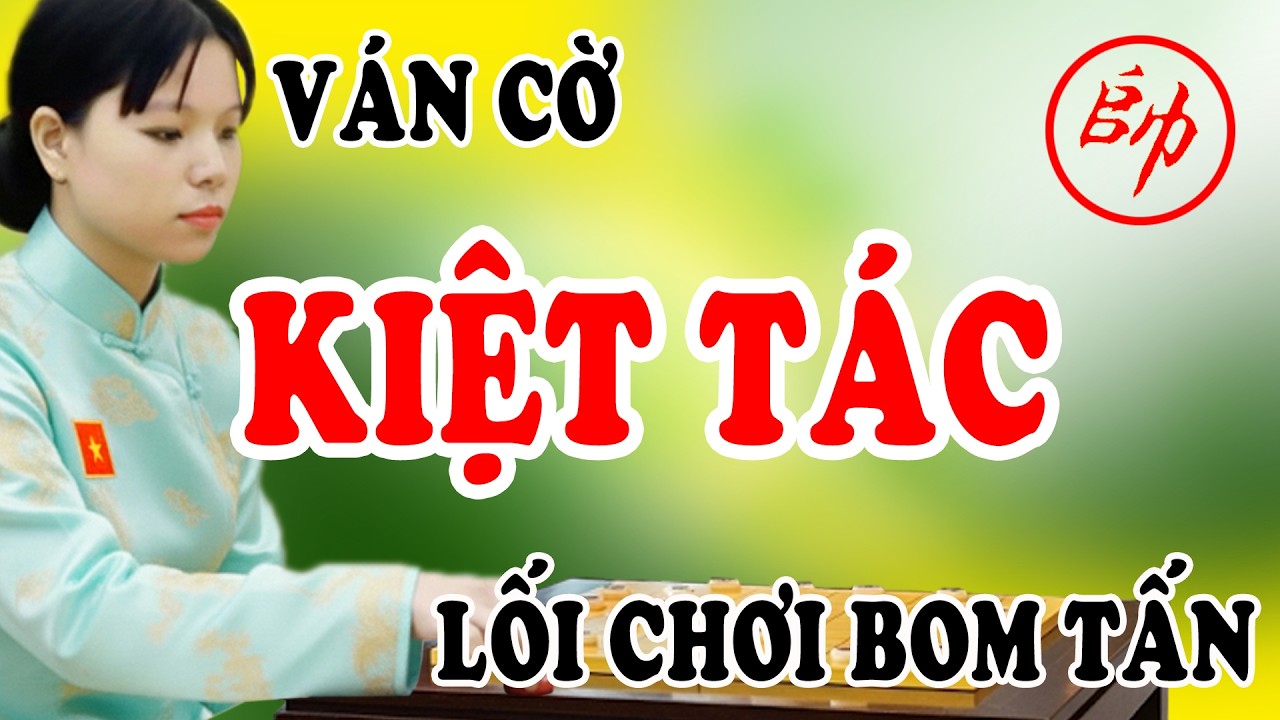 Ván cờ KIỆT TÁC, cách khai cuộc Pháo Thụt lói chơi 
