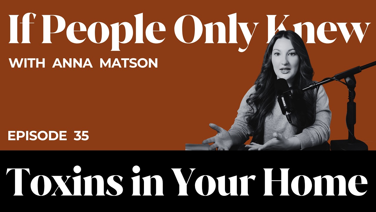 #35 - Anna Matson: Toxins in Your Home