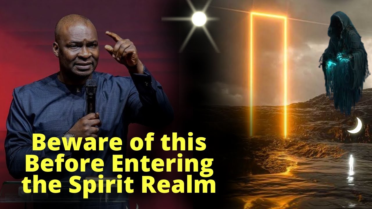 Beware of this Before you Enter the Spirit Realm | APOSTLE JOSHUA SELMAN