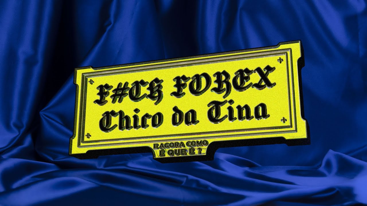 Chico da Tina (feat eddy0) - F*CK FOREX