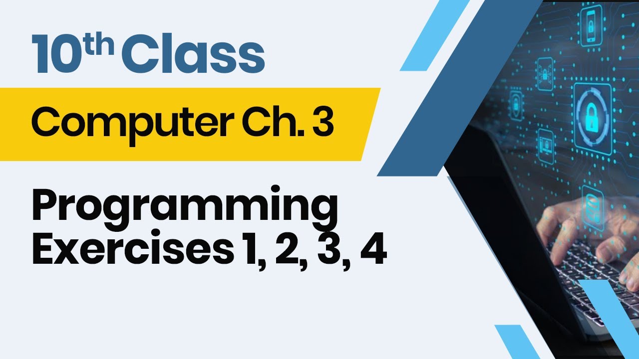 Computer Class 10 chapter 3 - 10th Class Computer Ch 3 - Programming Exercises 1-4