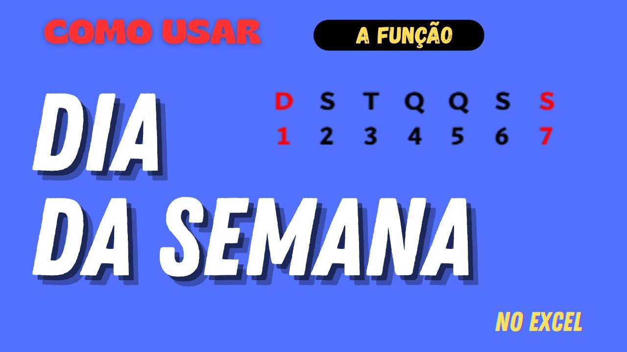 COMO USAR A FUNÇÃO DIA DA SEMANA NO EXCEL