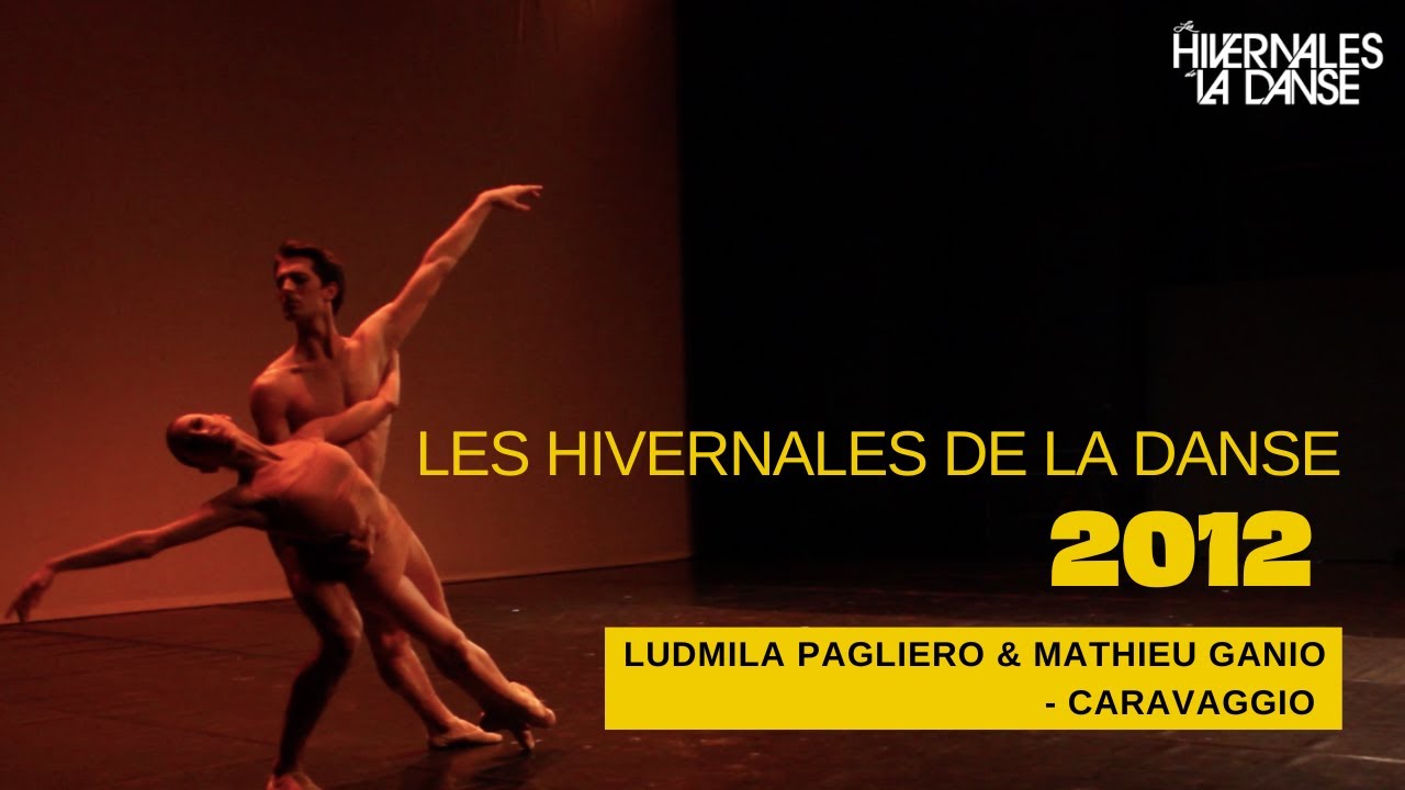 LES HIVERNALES DE LA DANSE 2012 : LUDMILA PAGLIERO & MATHIEU GANIO - CARAVAGGIO