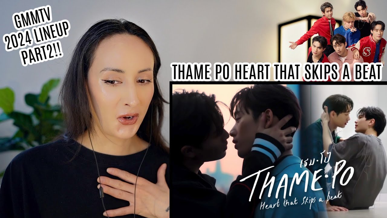 Thame - Po (เธม-โป้) HEART THAT SKIPS A BEAT | GMMTV 2024 PART 2 REACTION | LYKN