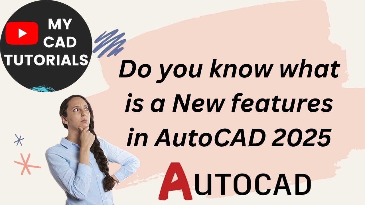 Discover the New Features in AutoCAD 2025: What’s New and Improved | AutoCAD 2025 New features