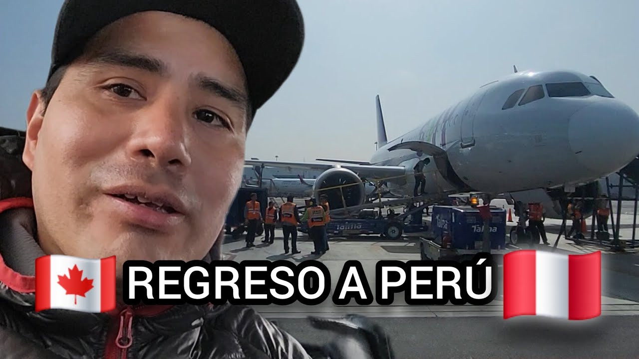  ✈️Regreso a PERÚ 🇵🇪 / Un Peruano en Canadá🇨🇦