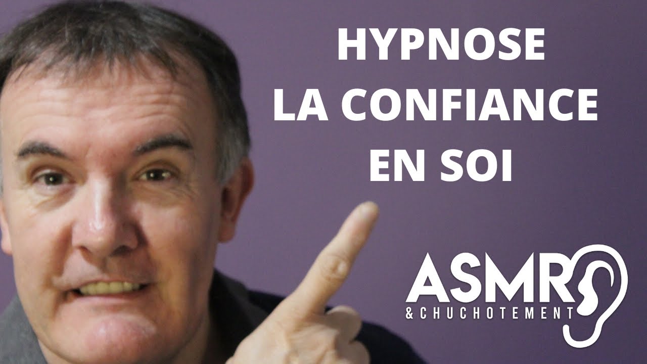 HYPNOSE CONFIANCE EN SOI - ASMR
