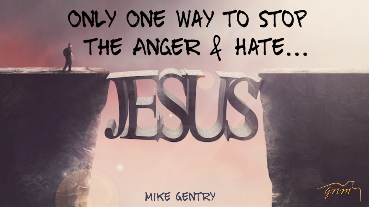Only One Way To Stop The Anger & Hate - JESUS | Mike Gentry | Wednesday 06/10/2020