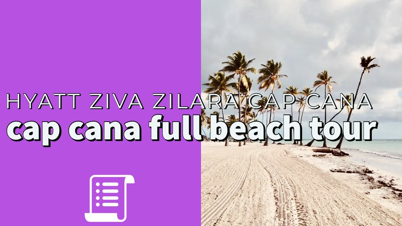 Hyatt Ziva Zilara Cap Cana Beach Tour
