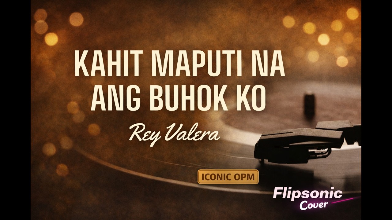 Kahit Maputi Na Ang Buhok Ko – Rey Valera | Flipsonic Cover