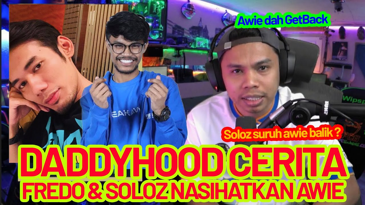 DADDYHOOD , SOLOZ & FREDO SUDAH NASIHATKAN AWIE